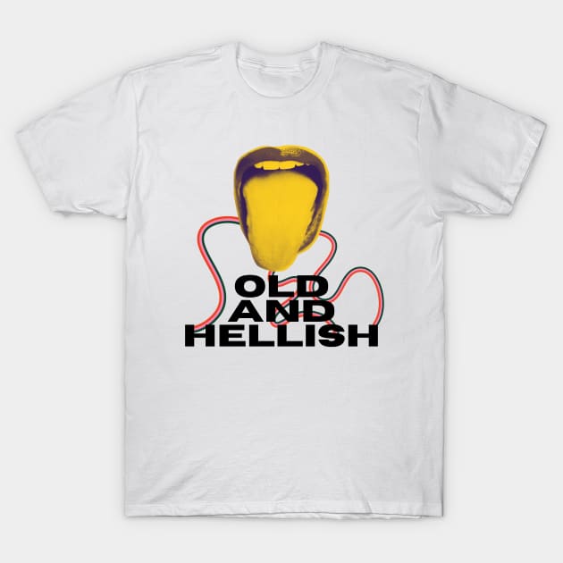 Old and Hellish - Funny Relatable Bad Translation T-Shirt by raspberry-tea